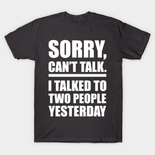 SORRY CANT TALK T-Shirt